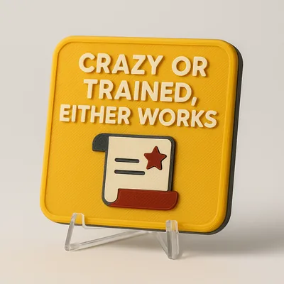 Crazy or Trained, Either Works magnetic 3D-printed achievement badge