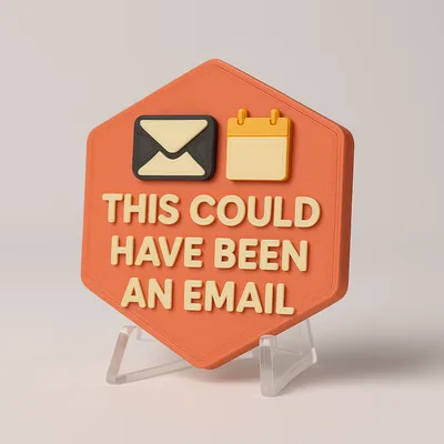 This Could Have Been An Email magnetic 3D-printed achievement badge